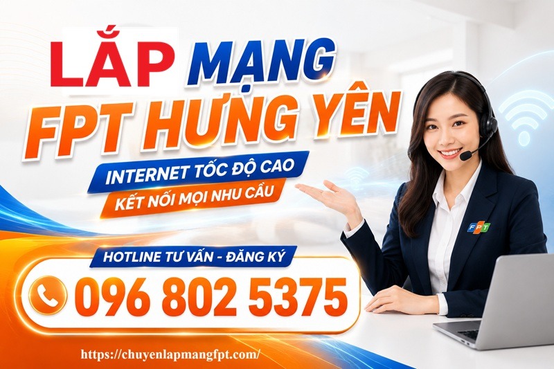 Lắp mạng FPT Hưng Yên - Số điện thoại FPT Hưng Yên: 0968025375