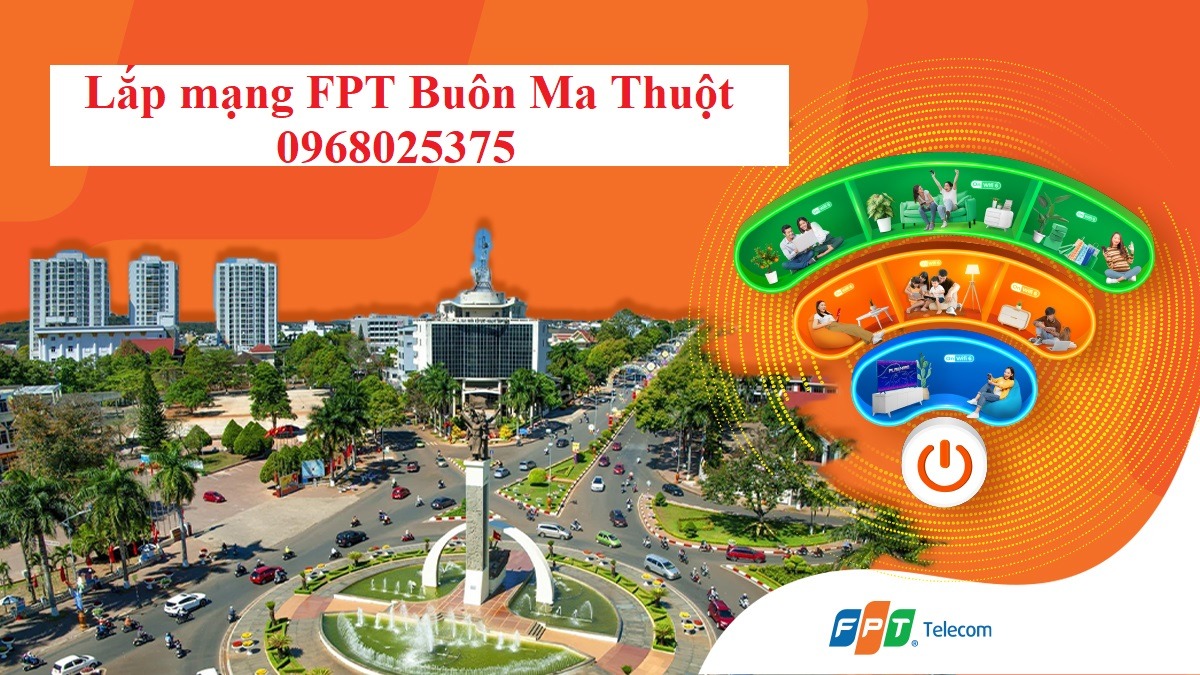 Lắp mạng FPT Buôn Ma Thuột Đăk Lăk - Hotline FPT: 0968025375