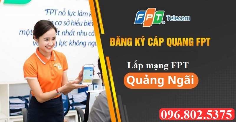 Lắp mạng FPT Quảng Ngãi - Hotline FPT: 0968025375