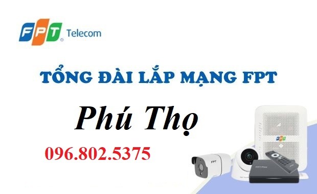 Tổng đài FPT Phú Thọ - Hotline FPT: 0968025375