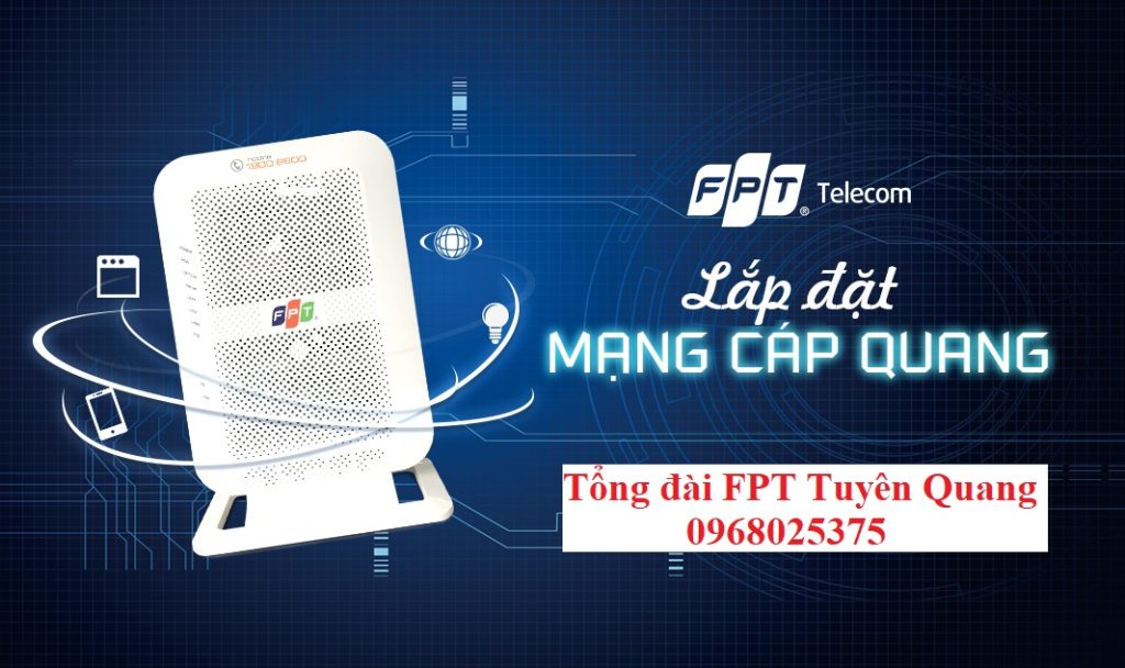 Tổng đài FPT Tuyên Quang - Hotline FPT: 0968025375
