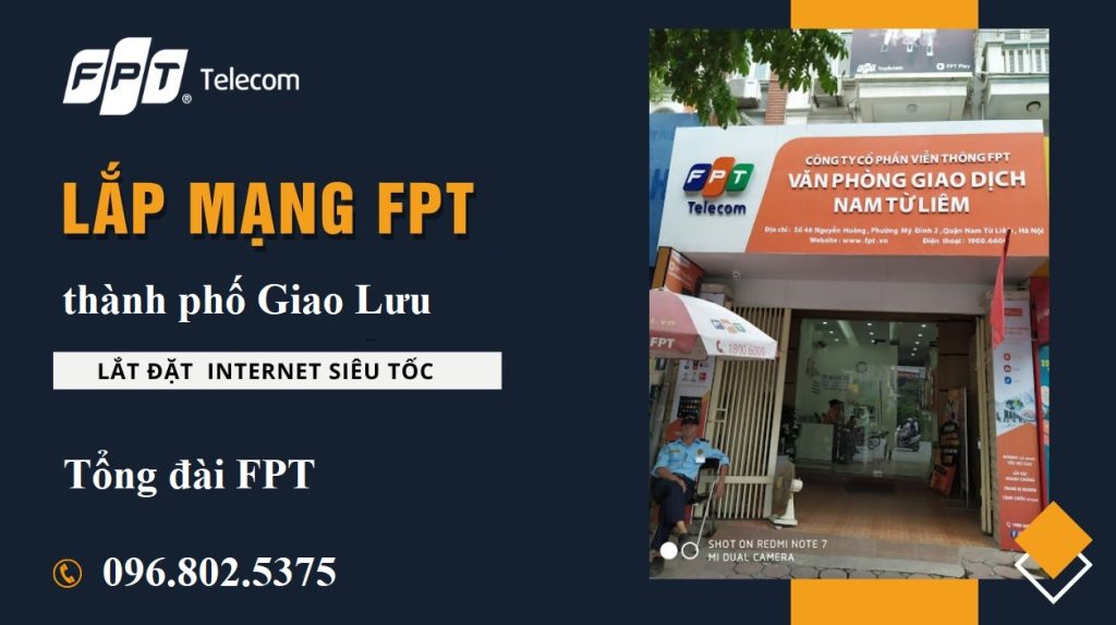 Tổng đài FPT thành phố Giao Lưu - FPT Bắc Từ Liêm: 0968025375