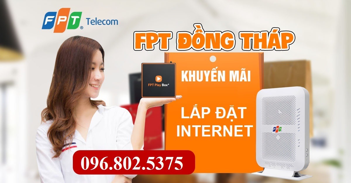 Lắp mạng FPT Đồng Tháp - Hotline FPT: 0968025375