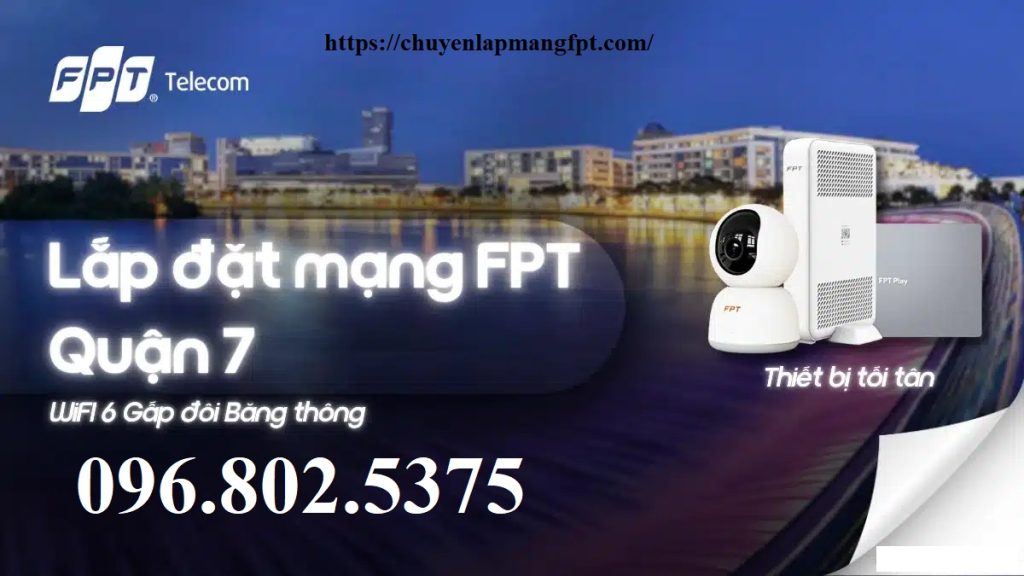 Lắp mạng FPT quận 7 tp Hồ Chí Minh - 0968025375