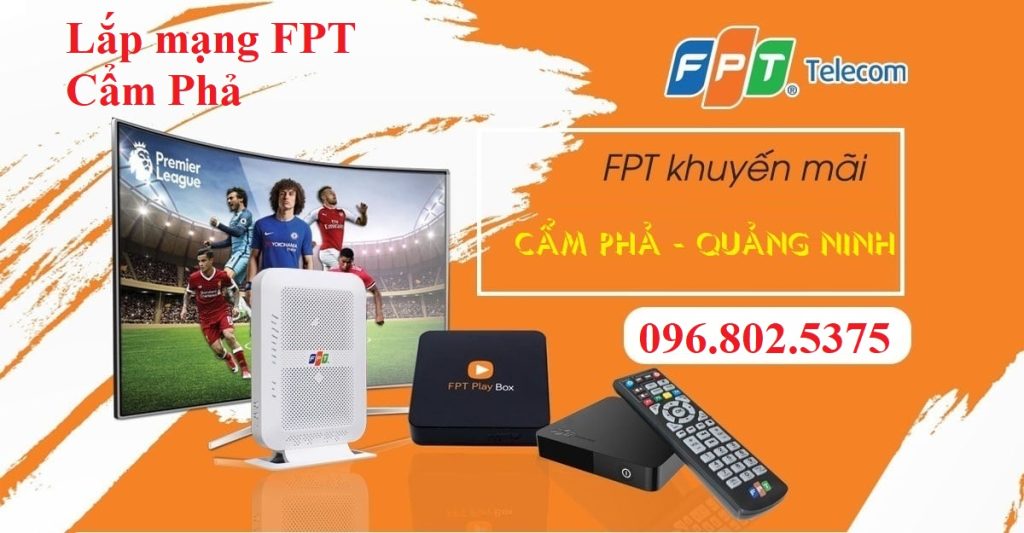 Lắp mạng FPT Cẩm Phả Quảng Ninh - 0968025375