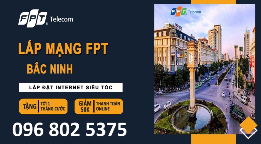 Lắp mạng FPT Bắc Ninh - Hotline FPT: 0968025375