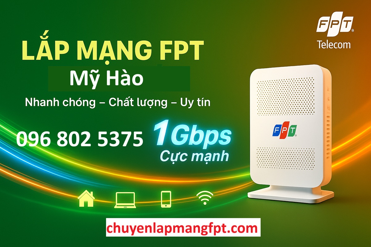 Lắp mạng FPT Mỹ Hào Hưng Yên - Hotline FPT: 0968025375