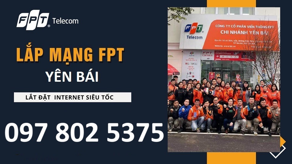 Lắp mạng FPT Yên Bái - Hotline FPT: 0968025375
