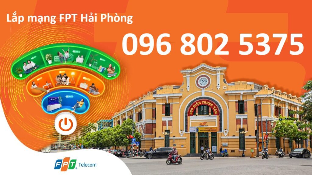 Lắp mạng FPT Hải Phòng - Số điện thoại tổng đài FPT Hải Phòng: 0968025375