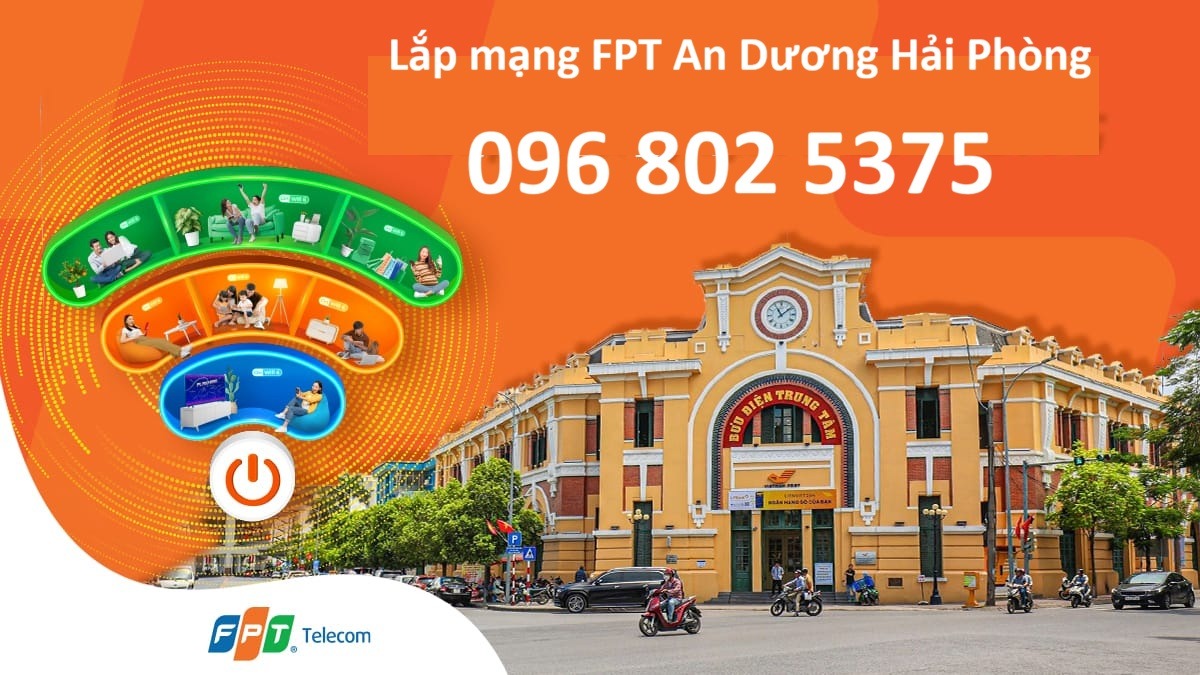 Lắp mạng FPT An Dương Hải Phòng - Số điện thoại FPT hải Phòng: 0968025375