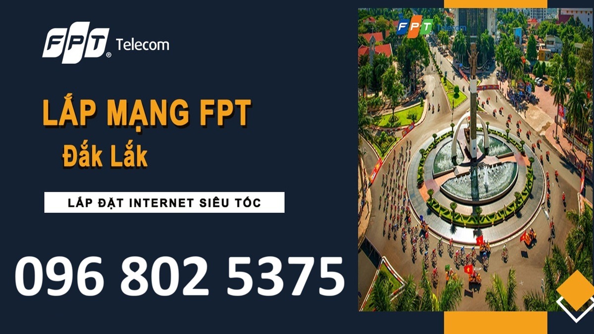Lắp mạng FPT Đắk Lắk - Số điện thoại FPT Đắk Lắk: 0968025375