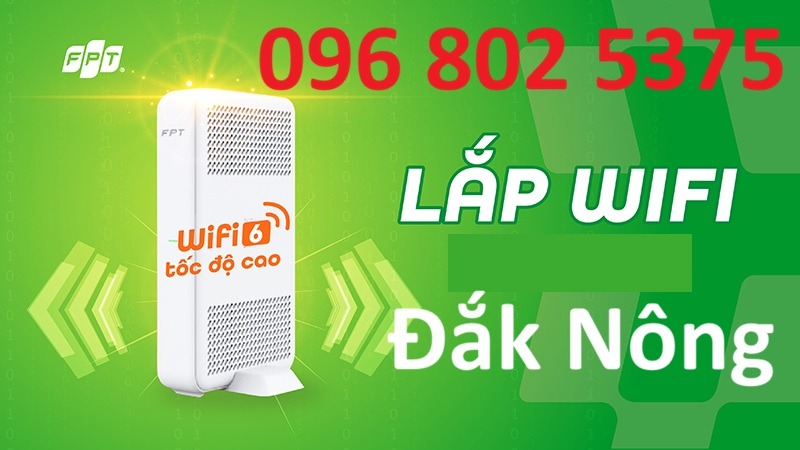 Lắp mạng FPT Đắk Nông - Số điện thoại FPT Đắk Nông: 0968025375
