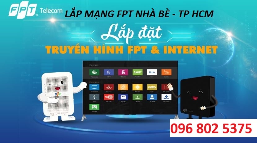 Lắp mạng FPT Nhà Bè HCM - Số điện thoại FPT Nhà Bè: 0968025375