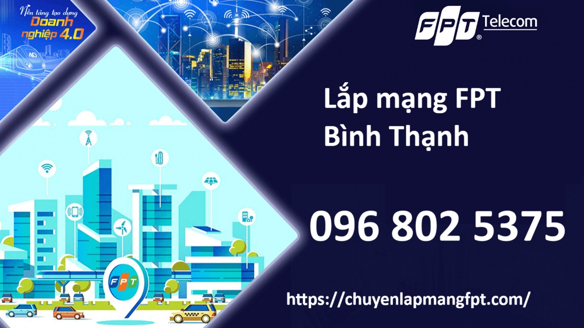 Lắp mạng FPT Bình Thạnh HCM - Số điện thoại FPT Bình Thạnh: 0968025375