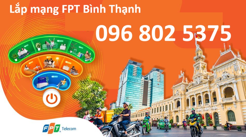 Lắp mạng FPT Bình Thạnh HCM - Số điện thoại FPT Bình Thạnh: 0968025375