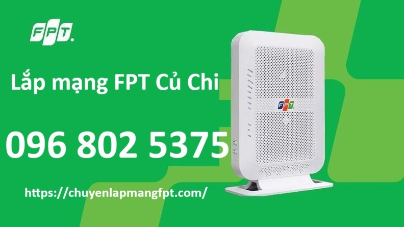 Lắp mạng FPT Củ Chi HCM - Số điện thoại FPT Củ Chi: 0968025375
