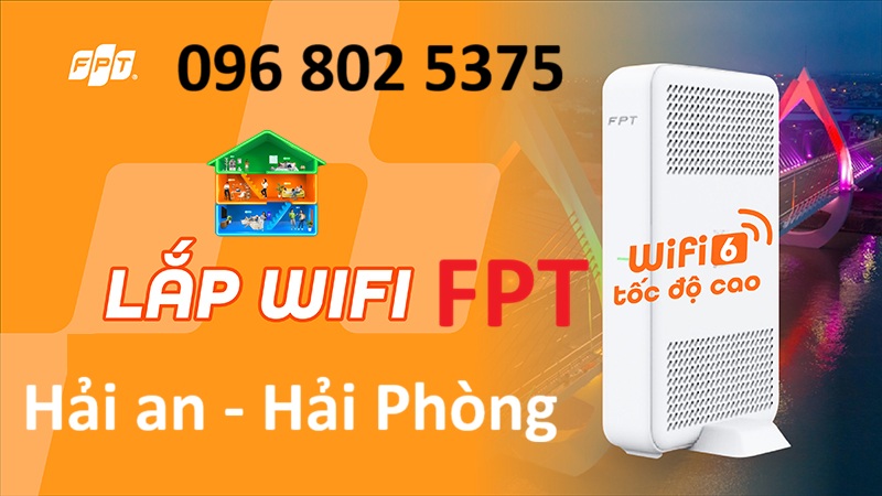 Lắp mạng FPT Hải An Hải Phòng - Số điện thoại FPT Hải An: 0968025375