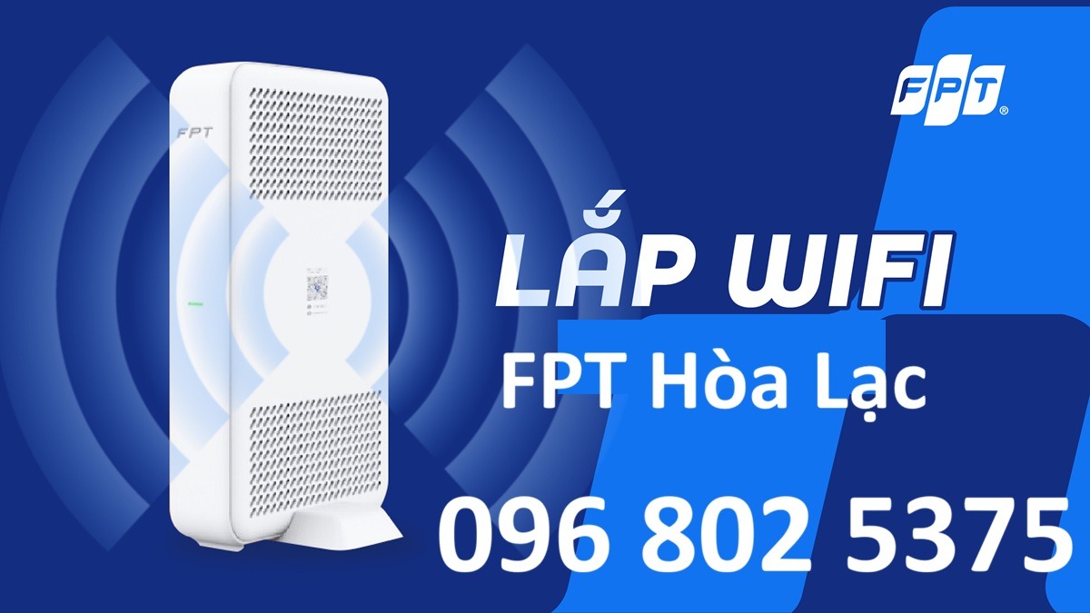 Lắp mạng FPT Hòa Lạc Hà Nội - Số điện thoại FPT Hòa Lạc: 0968025375