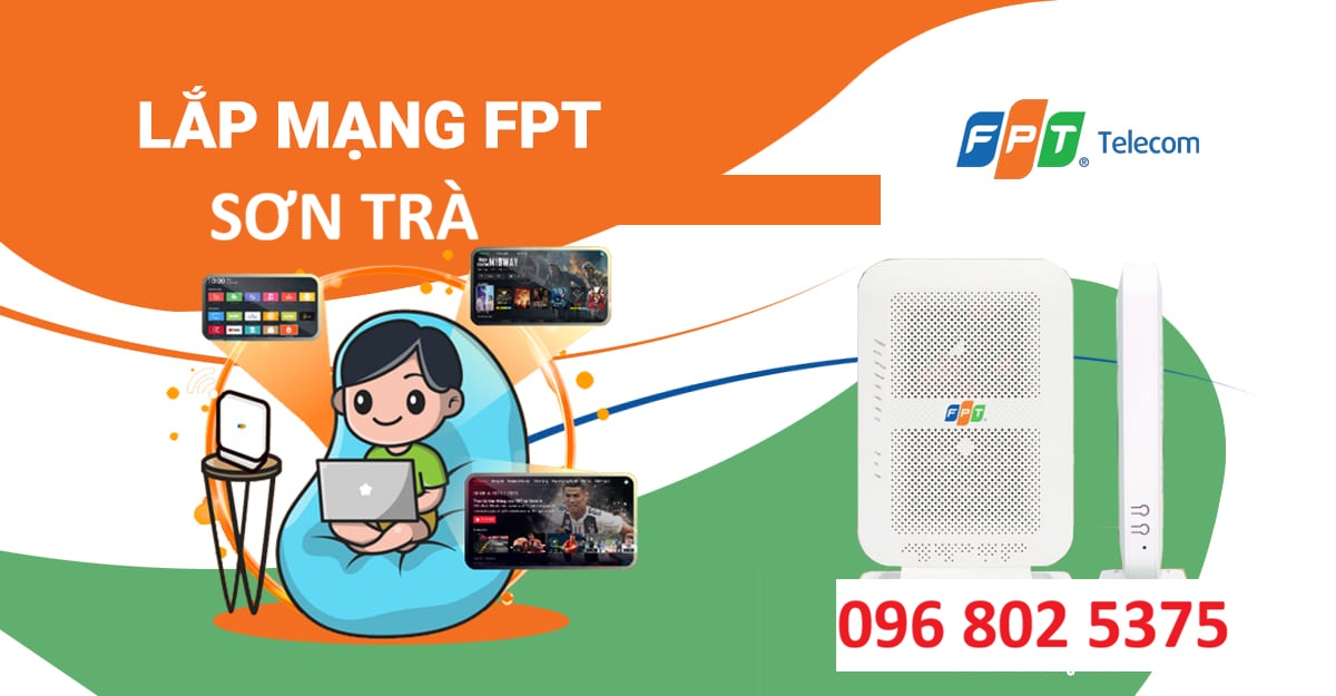 Lắp mạng FPT Sơn Trà Đà Nẵng - Số điện thoại FPT Sơn Trà: 0968025375