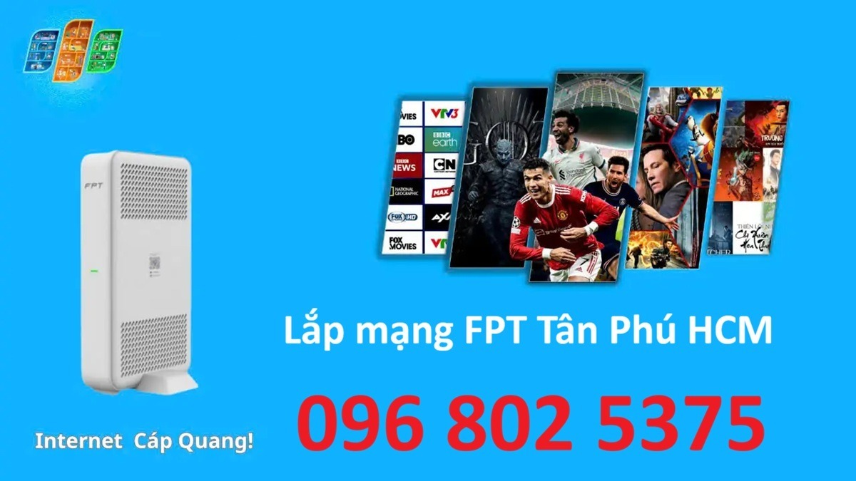 Lắp mạng FPT Tân Phú HCM - Số điện thoại FPT Tân Phú: 0968025375