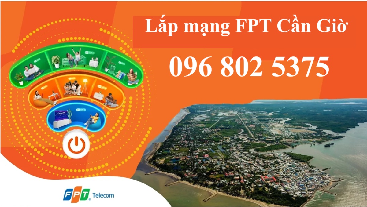 Lắp mạng FPT Cần Giờ HCM - Số điện thoại FPT Cần Giờ: 0968025375