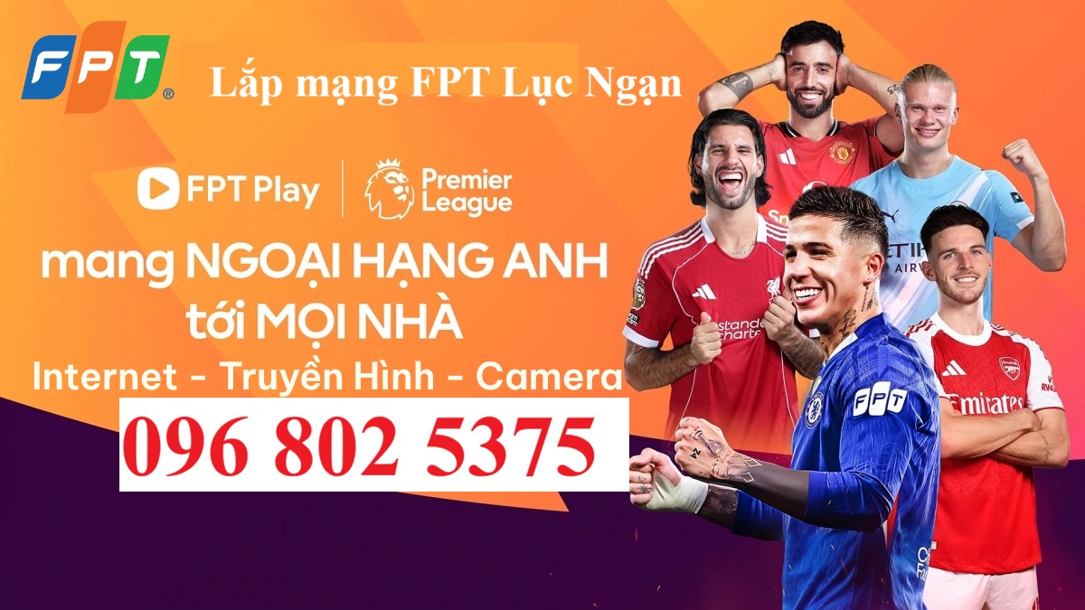 Lắp mạng FPT Lục Ngạn Bắc Giang - Số điện thoại FPT Lục Ngạn: 0968025375