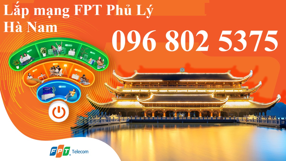 Lắp mạng FPT Phủ Lý Hà Nam - Số điện thoại FPT Phủ Lý: 0968025375