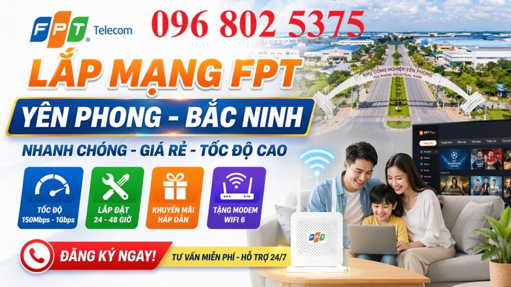 Lắp mạng FPT Yên Phong Bắc Ninh - Số điện thoại FPT Yên Phong: 0968025375
