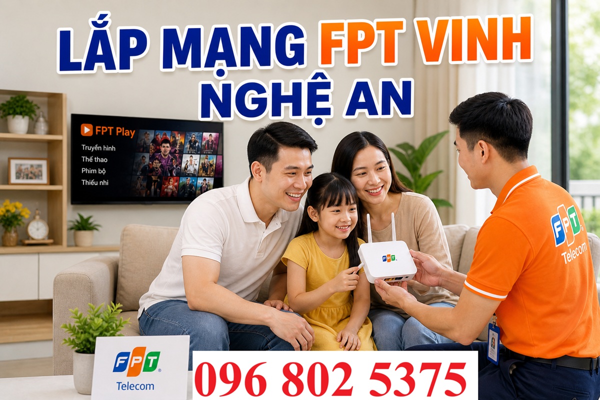 Lắp mạng FPT Vinh Nghệ An - Số điện thoại FPT Vinh: 0968025375