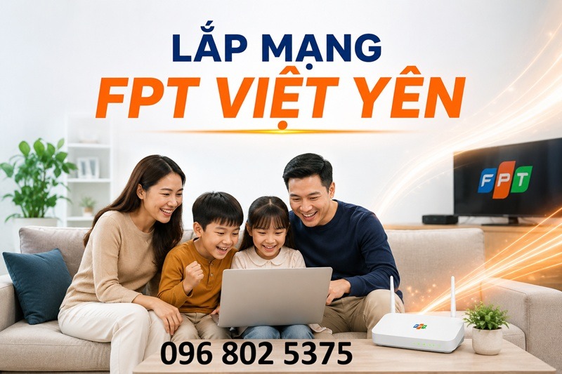 Lắp mạng FPT Việt Yên Bắc Giang - Số điện thoại FPT Việt Yên: 0968025375