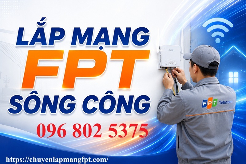 Lắp mạng FPT Sông Công 24/7 - Số điện thoại FPT Sông Công: 0968025375