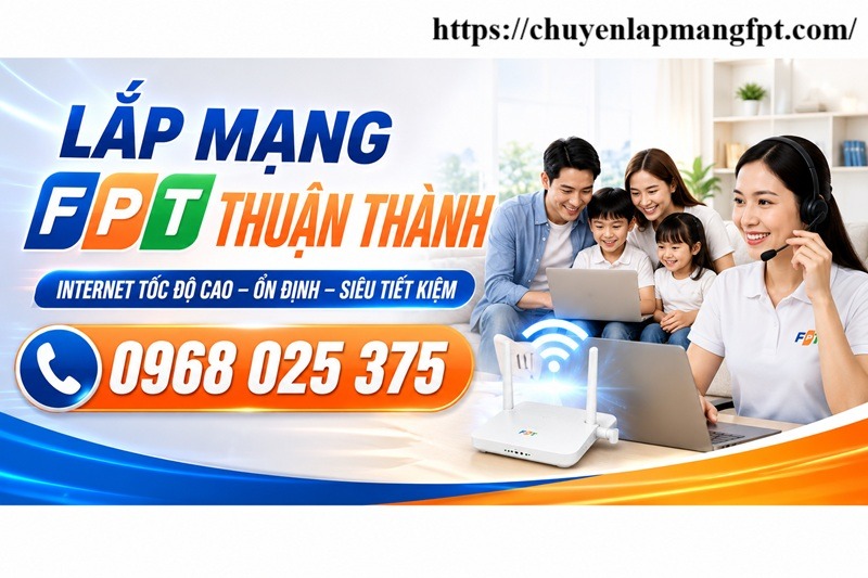 Lắp mạng FPT Thuận Thành Bắc Ninh - Số điện thoại FPT Thuận Thành: 0968025375