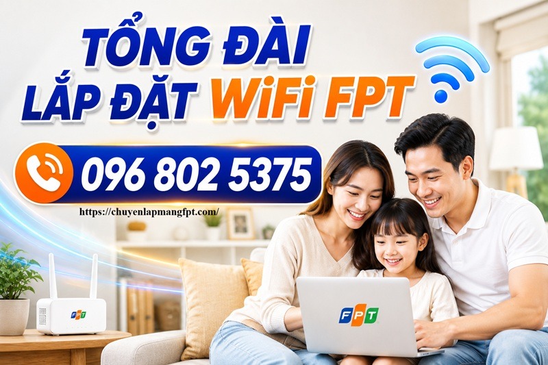 Tổng đài lắp đặt wifi FPT - Số điện thoại lắp đặt wifi FPT: 0968025375