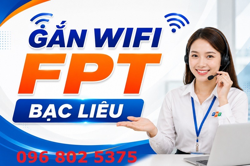 Gắn wifi FPT Bạc Liêu - Số điện thoại FPT Bạc Liêu: 0968025375